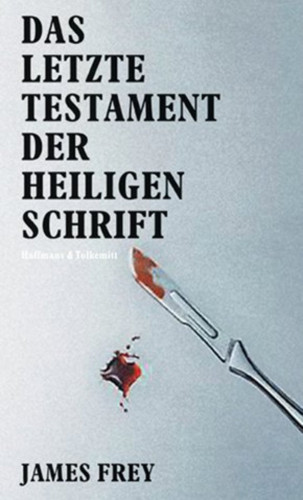 James Frey: Das letzte Testament der heiligen Schrift