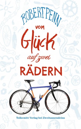 Robert Penn: Vom Glück auf zwei Rädern