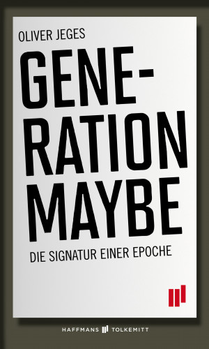 Oliver Jeges: Generation Maybe
