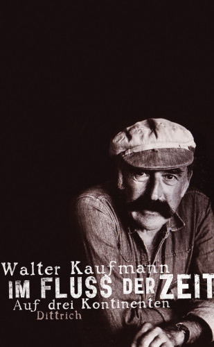 Walter Kaufmann: Im Fluss der Zeit