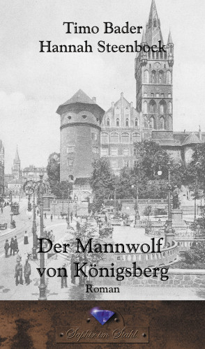 Timo Bader, Hannah Steenbock: Der Mannwolf von Königsberg