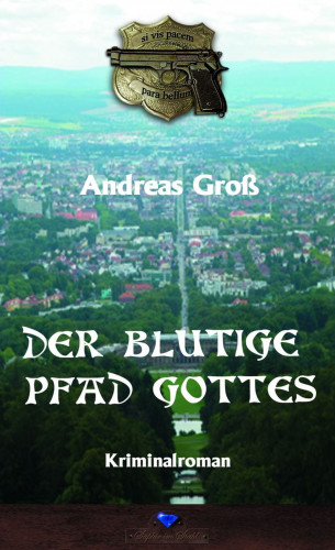 Andreas Groß: Der blutige Pfad Gottes
