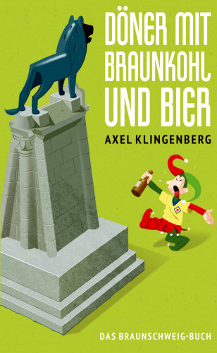 Axel Klingenberg: Döner mit Braunkohl und Bier
