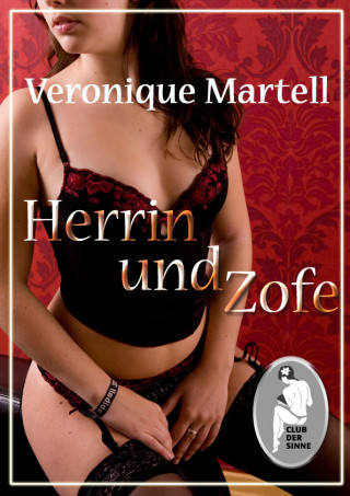 Veronique Martell: Herrin und Zofe