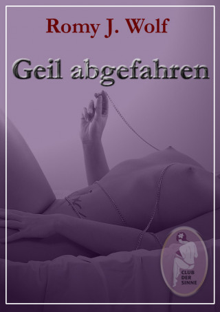 Romy J. Wolf: Geil abgefahren