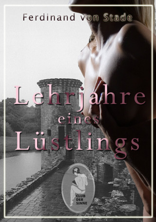 Ferdinand von Stade: Lehrjahre eines Lüstlings