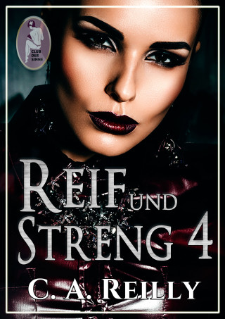 C. A. Reilly: Reif und streng, Teil 4