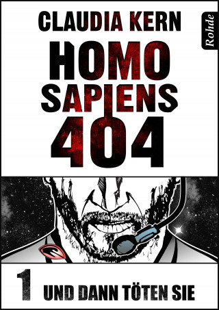 Claudia Kern: Homo Sapiens 404 Band 1: Und dann töten sie