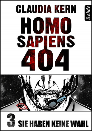 Claudia Kern: Homo Sapiens 404 Band 3: Sie haben keine Wahl
