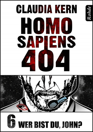 Claudia Kern: Homo Sapiens 404 Band 6: Wer bist du, John?