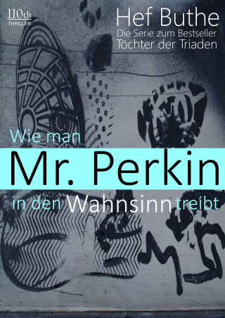 Hef Buthe: Wie man Mr. Perkin in den Wahnsinn treibt