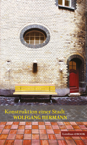 Wolfgang Hermann: Konstruktion einer Stadt