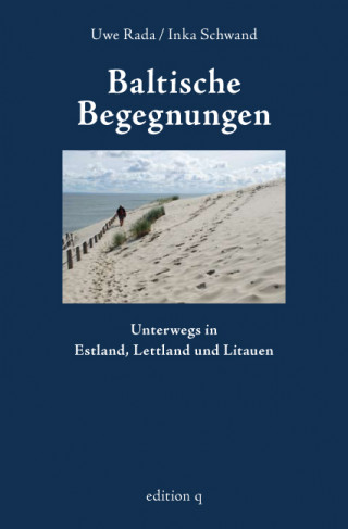 Inka Schwand, Uwe Rada: Baltische Begegnungen