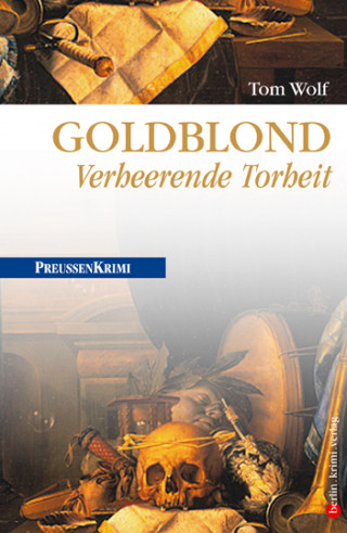 Tom Wolf: Goldblond - Verheerende Torheit