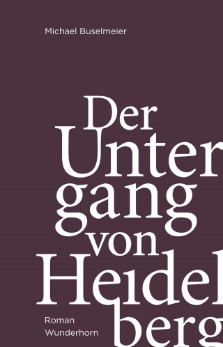 Michael Buselmeier: Der Untergang von Heidelberg