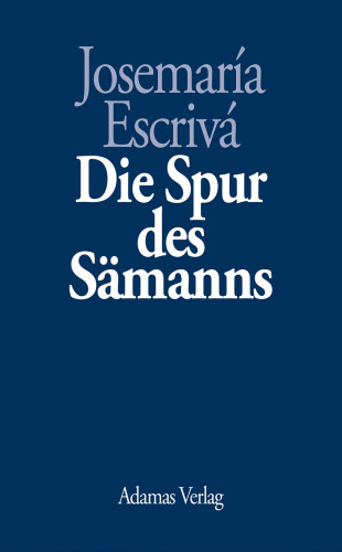 Josemaría Escrivá: Die Spur des Sämanns