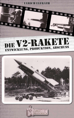 Ulrich Elfr: Die V2 - Rakete