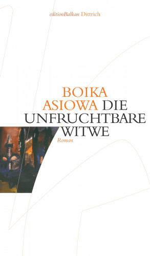 Boika Asiowa: Die unfruchtbare Witwe