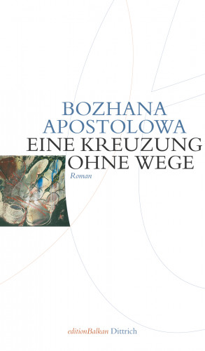 Bozhana Apostolowa: Kreuzung ohne Wege