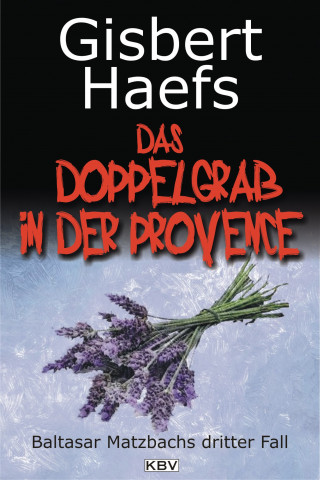 Gisbert Haefs: Das Doppelgrab in der Provence