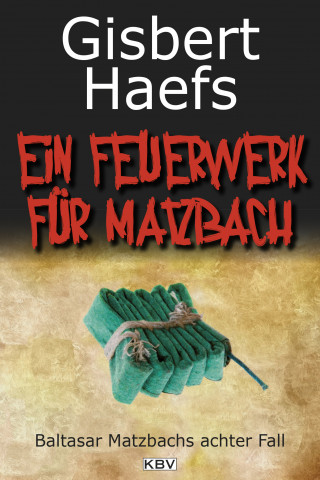 Gisbert Haefs: Ein Feuerwerk für Matzbach