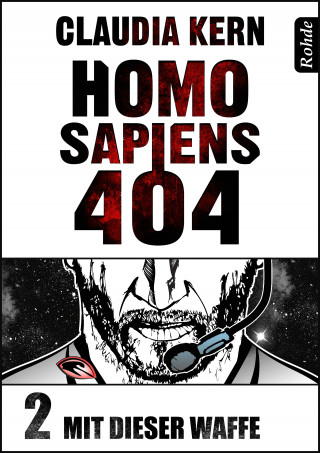 Claudia Kern: Homo Sapiens 404 Band 2: Mit dieser Waffe