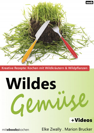 Elke Zwally, Marion Brucker: Wildes Gemüse