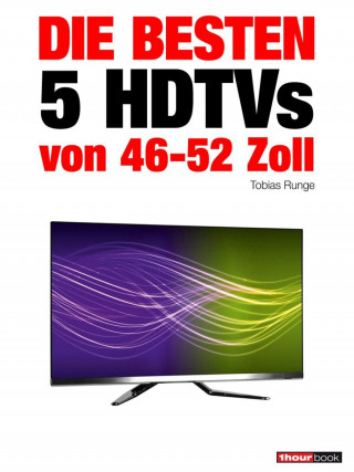 Tobias Runge, Herbert Bisges: Die besten 5 HDTVs von 46 bis 52 Zoll