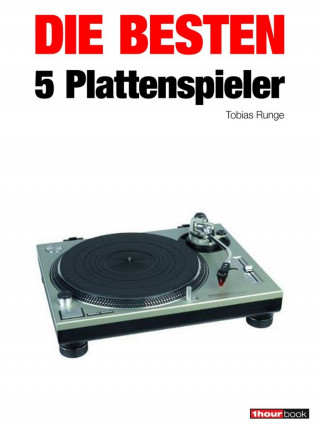 Tobias Runge, Thomas Schmidt, Michael Voigt: Die besten 5 Plattenspieler