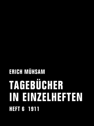 Erich Mühsam: Tagebücher in Einzelheften. Heft 6