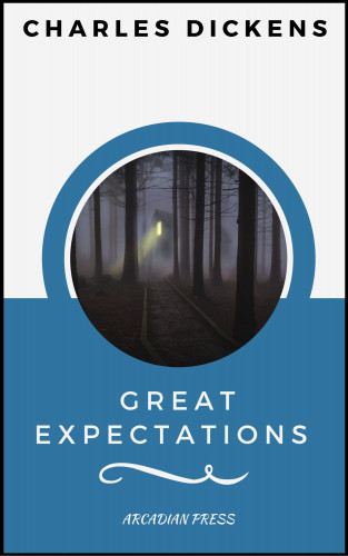 Great Expectations, Arcadian Press: Great Expectations (ArcadianPress Edition)