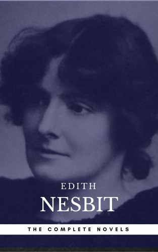 Edith Nesbit: Edith Nesbit: The complete Novels (Book Center)