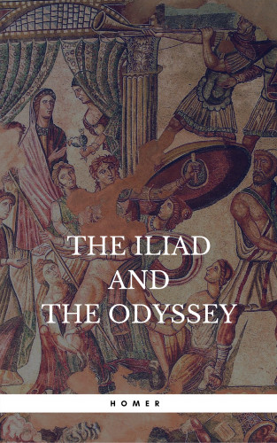 Homer: The Iliad and The Odyssey (Rediscovered Books): With linked Table of Contents