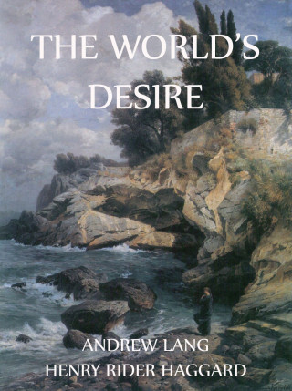 Andrew Lang, Henry Rider Haggard: The World's Desire