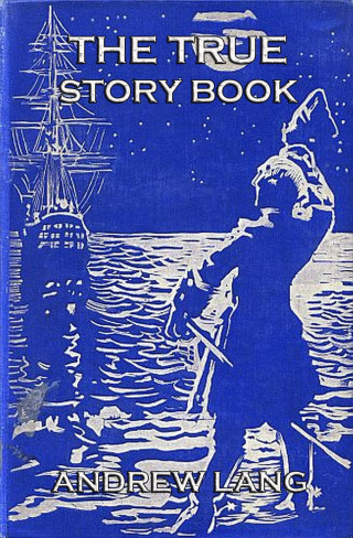 Andrew Lang: The True Story Book