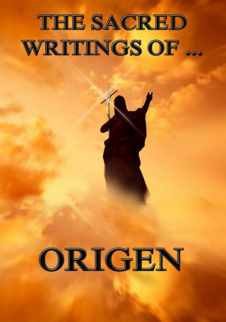 Origen: The Sacred Writings of Origen