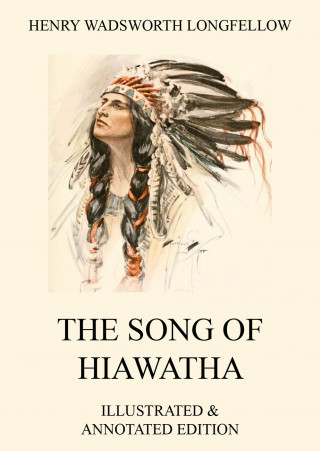 Henry Wadsworth Longfellow: The Song of Hiawatha
