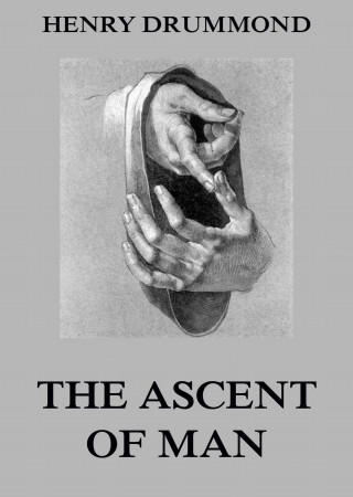 Henry Drummond: The Ascent Of Man