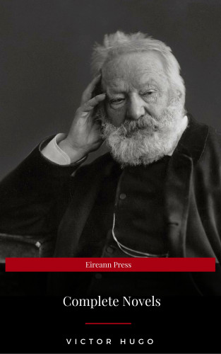 Victor Hugo: Victor Hugo: Complete Novels (Eireann Press)