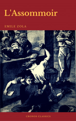 Emile Zola, Cronos Classics: L'Assommoir (Avec Préface) (Cronos Classics)