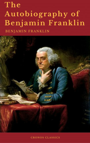 Benjamin Franklin, Cronos Classics: The Autobiography of Benjamin Franklin (Cronos Classics)