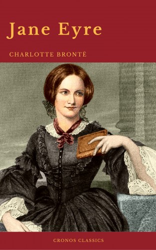 Charlotte Brontë, Cronos Classics: Jane Eyre: By Charlotte Brontë (With PREFACE ) (Cronos Classics)
