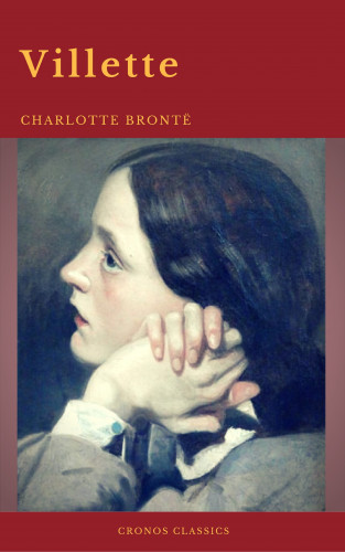 Charlotte Brontë, Cronos Classics: Villette (Cronos Classics)