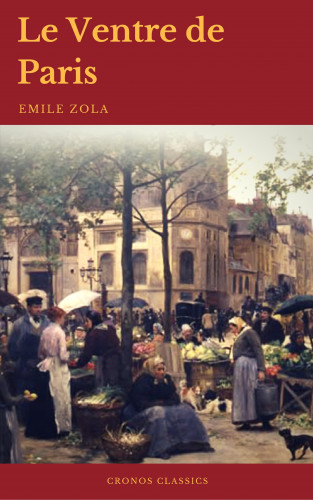 Emile Zola, Cronos Classics: Le Ventre de Paris (Cronos Classics)