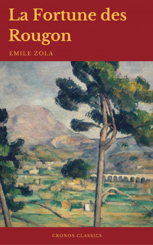 Emile Zola, Cronos Classics: La Fortune des Rougon (Avec Preface) (Cronos Classics)