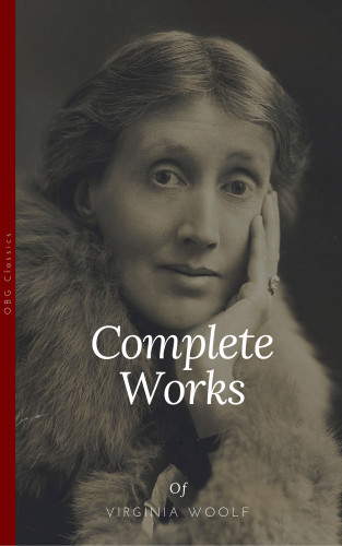 Virginia Woolf, David Lowery: Virginia Woolf: Complete Works (OBG Classics)