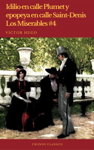Victor Hugo, Cronos Classics: Idilio en calle Plumet y epopeya en calle Saint-Denis (Los Miserables #4)(Cronos Classics)