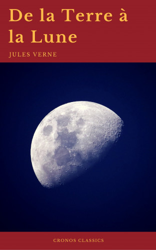 Jules Vernes, Cronos Classics: De la Terre à la Lune (Cronos Classics)