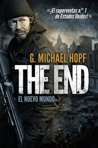 G. Michael Hopf: THE END: EL NUEVO MUNDO