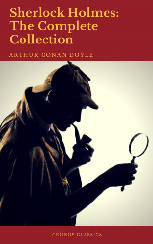 Arthur Conan Doyle, Cronos Classics: Sherlock Holmes: The Complete Collection (Best Navigation, Active TOC)